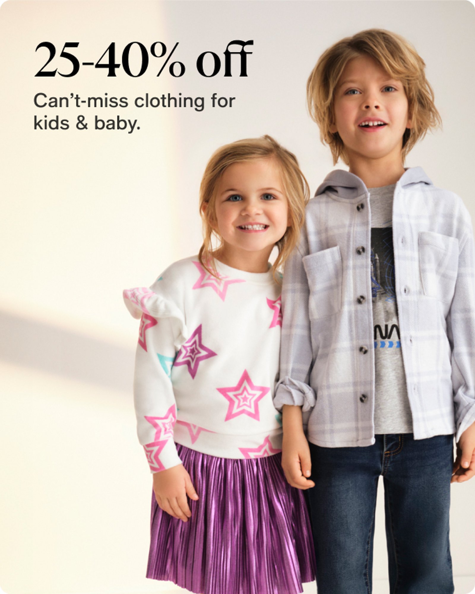 25-40% off Can't -miss clothing for kids & baby