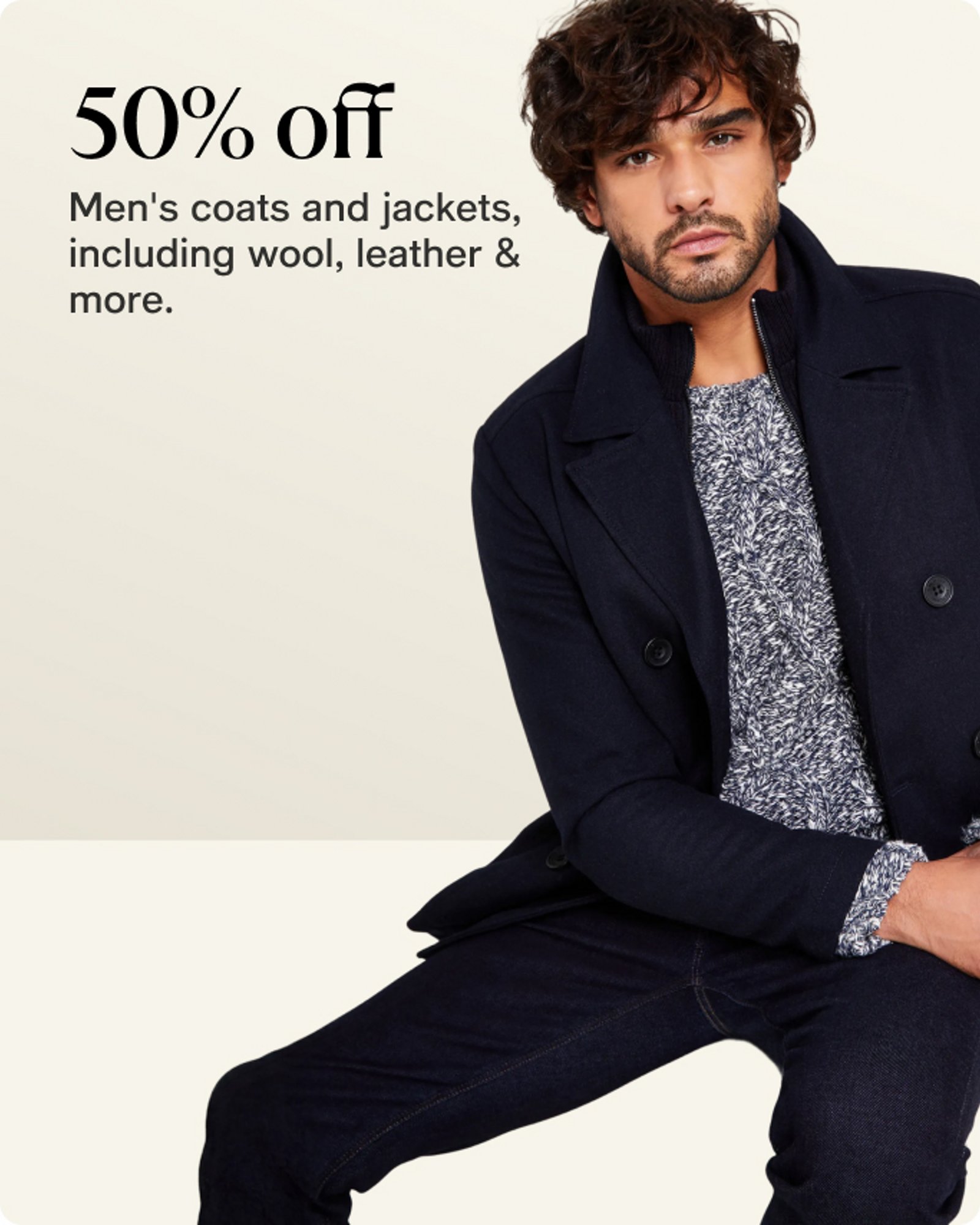 50% off Men's coats and jackets, including wool, leather & more