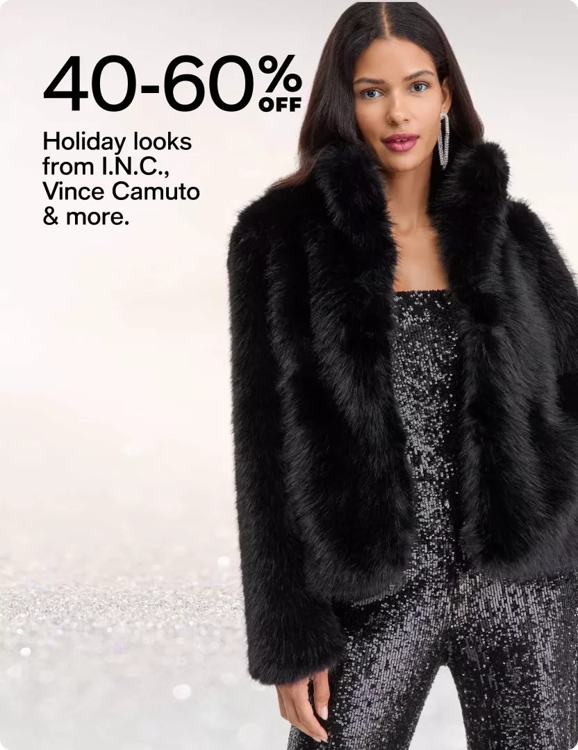 40-60% off - Holiday looks from I.N.C., Vince Camuto & more.