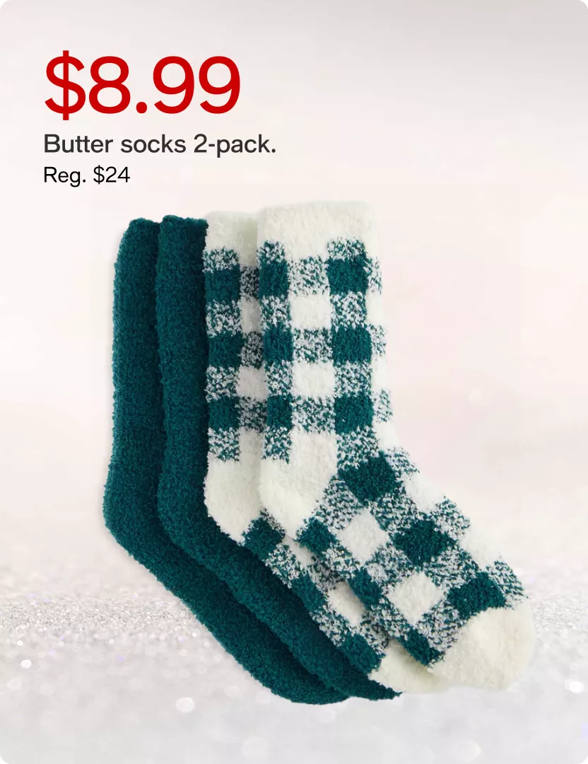 $8.99 Butter socks 2-pack. (Reg. $24)
