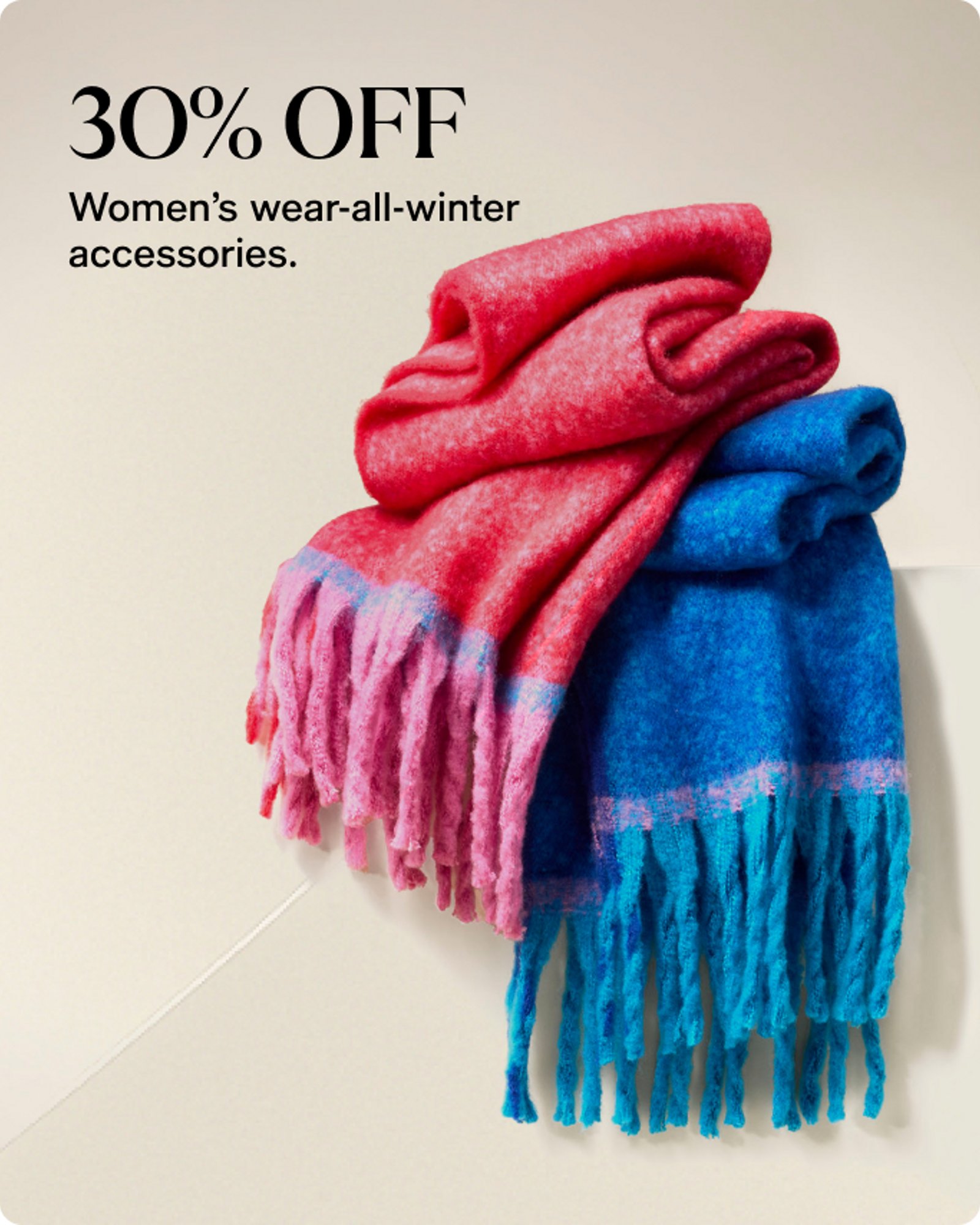 30 off Women's wear all winter accessories