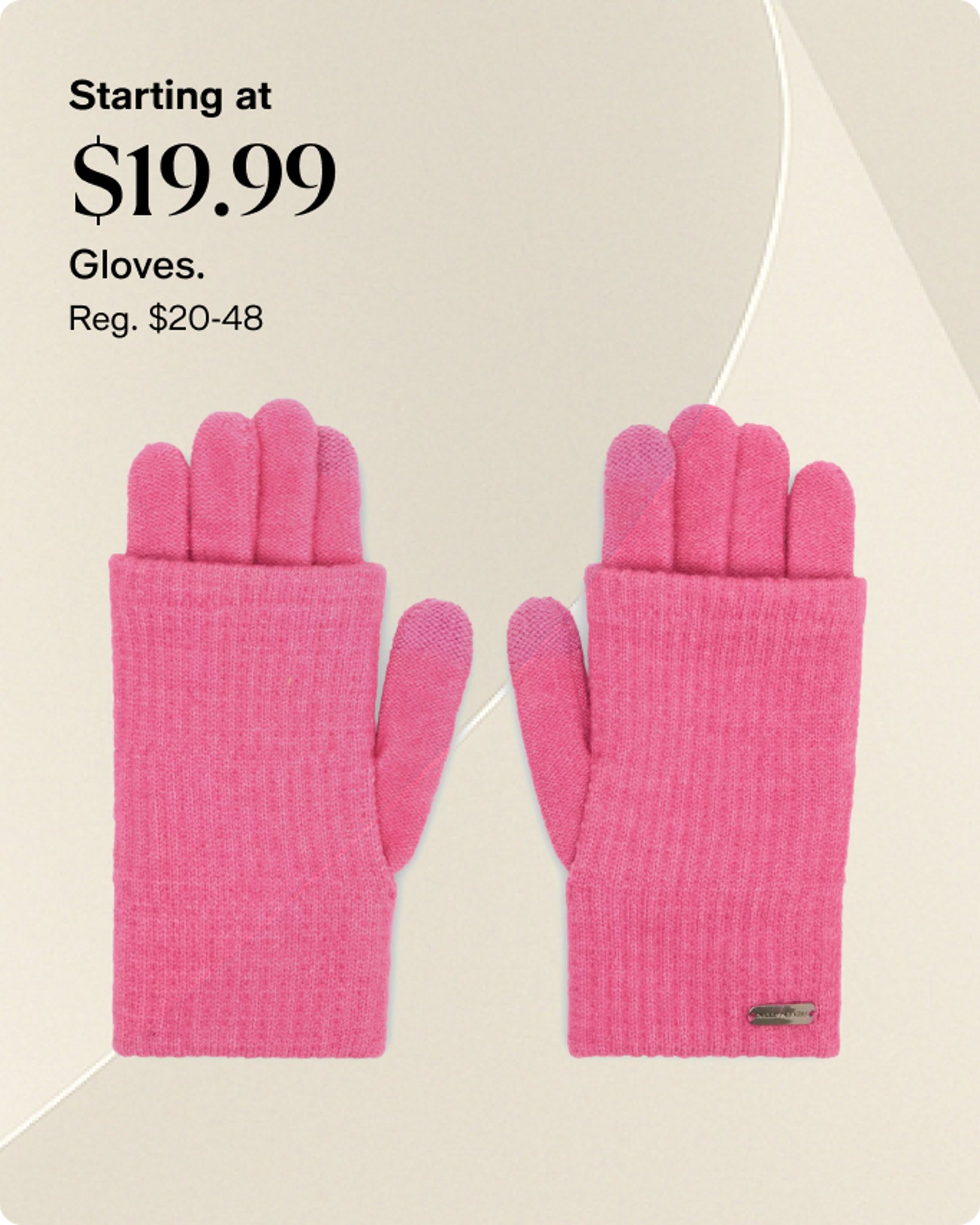 Starting at $19.99 Gloves.