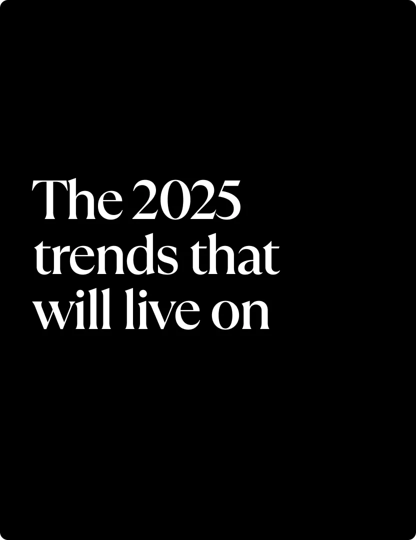 The 2025 trends that will live on