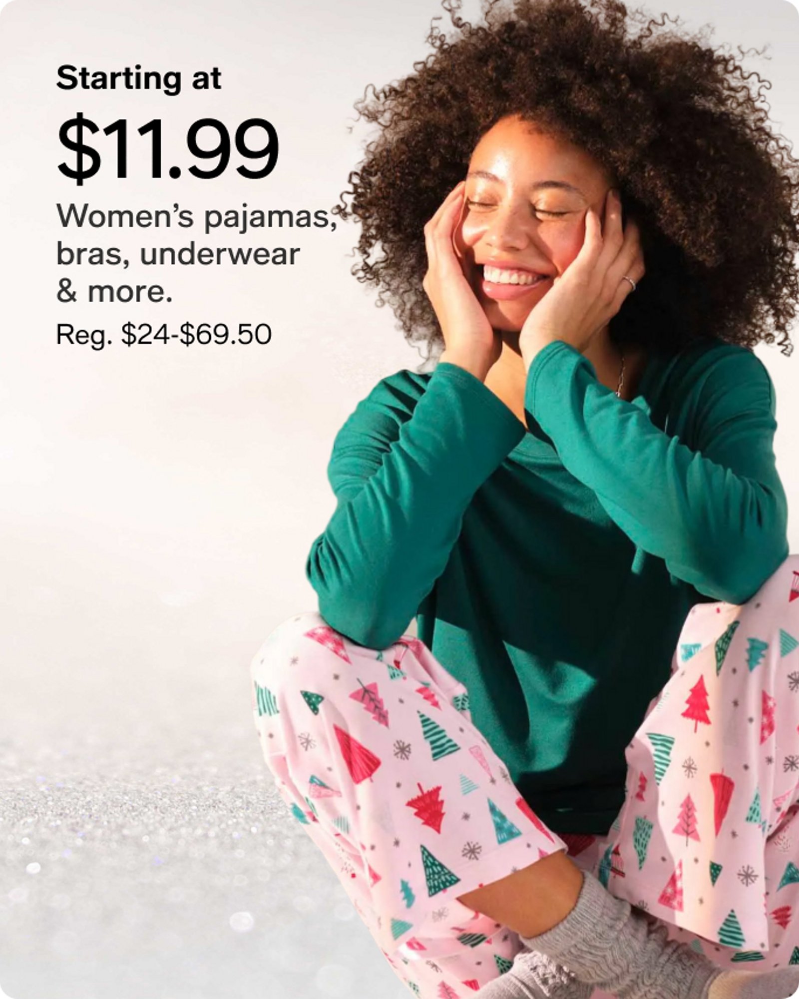 Starting at 11.99 pajamas, bras, underwerar