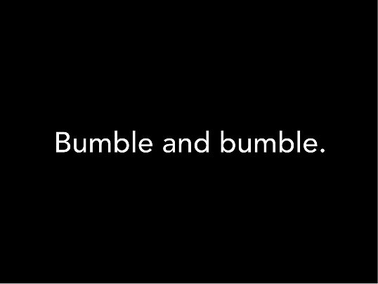 Bumble and Bumble