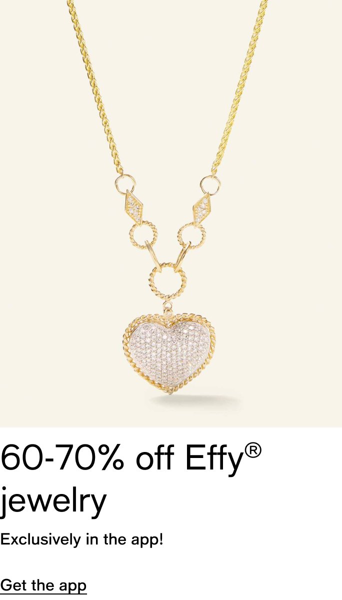 60-70% off Effy jewelry Exclusively in the app! Get the app