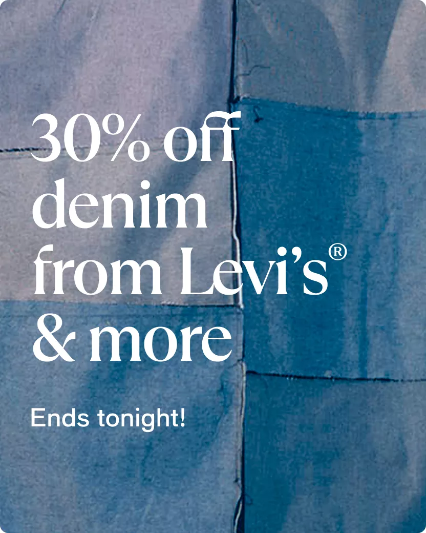 30% OFF denim from Levi’s® & more