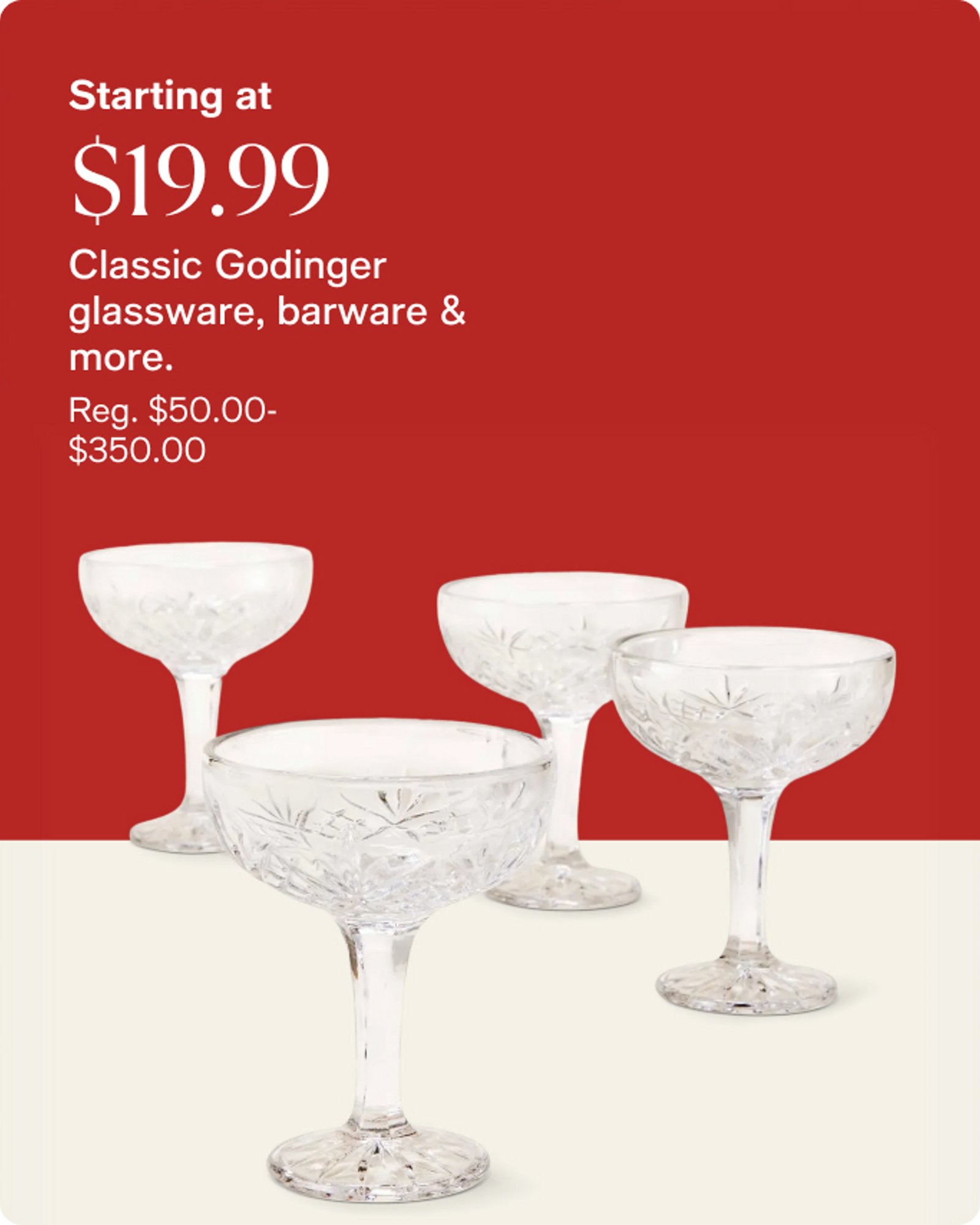 Home-offer-card-starting-at-19.99-classic-godinger-glassware-serveware-and-more