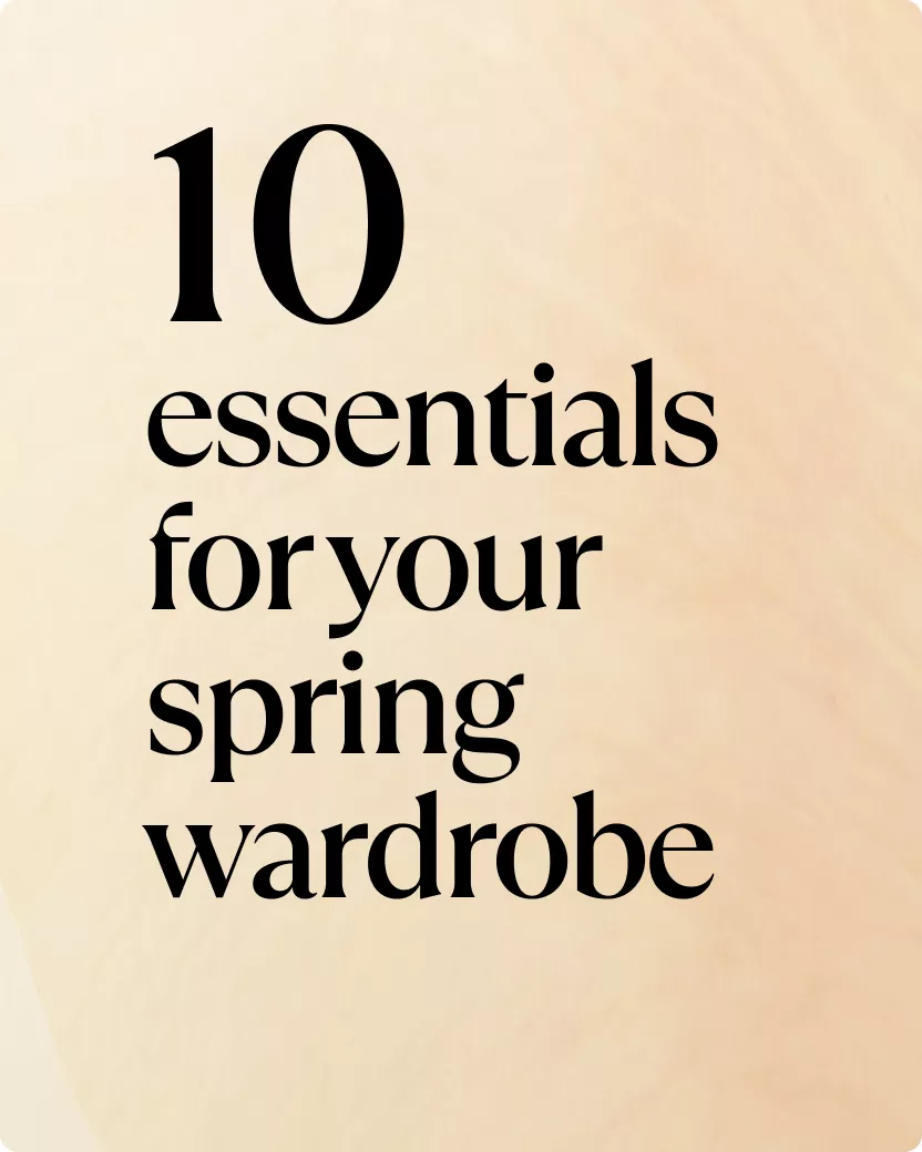 10 essentials you need to get ready for spring