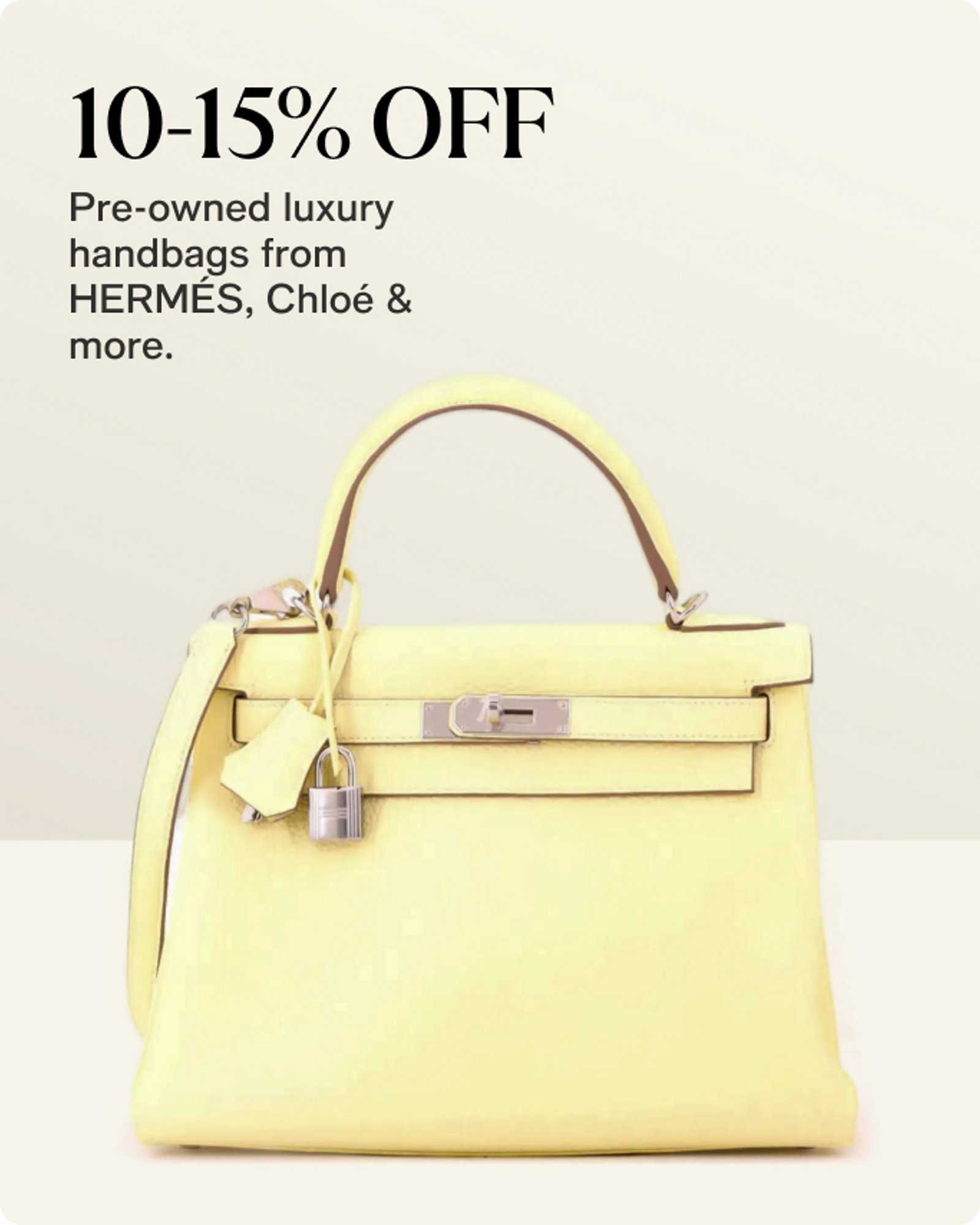 10-15 off pre owned luxury handbags from Hermes chloe and more