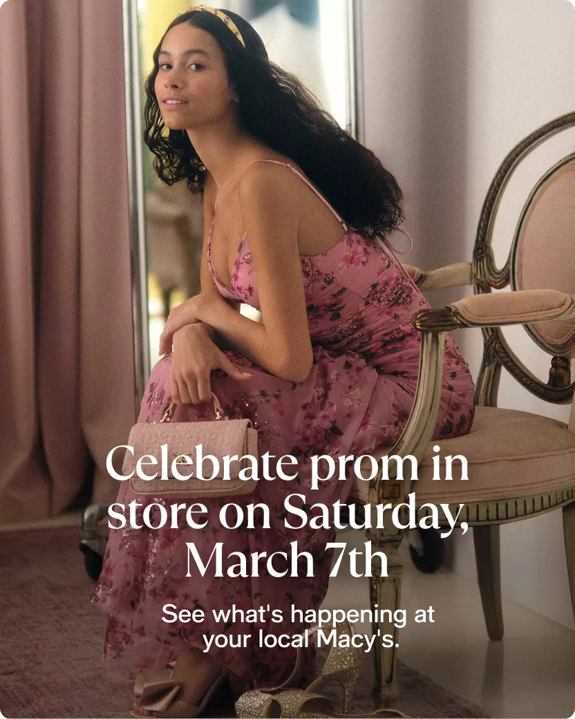 Celebrate prom in store on Saturday, March 7th - See what's happening at your local Macy's.