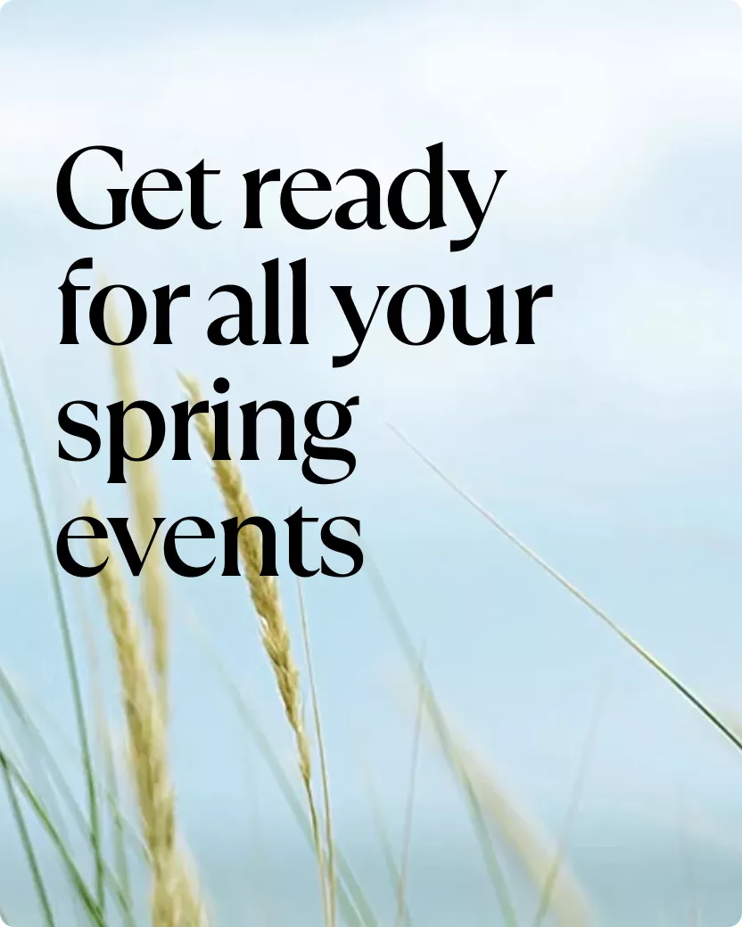 Get ready for all your spring events