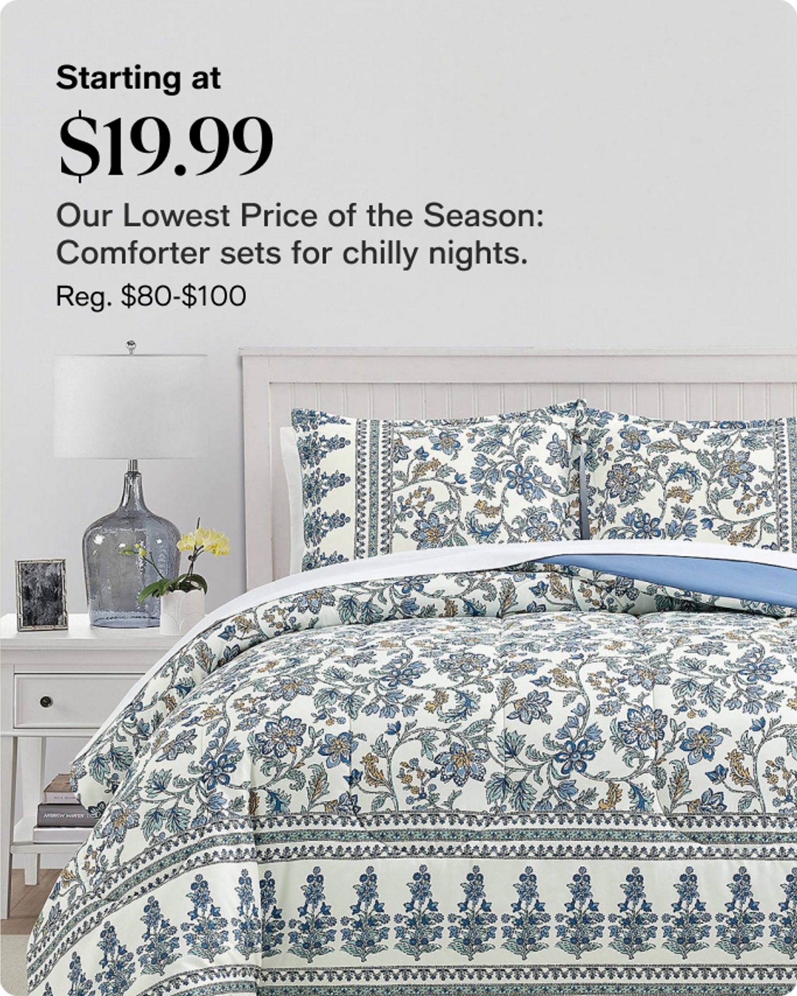 Starting at $19.99 Comforter sets for chilly nights