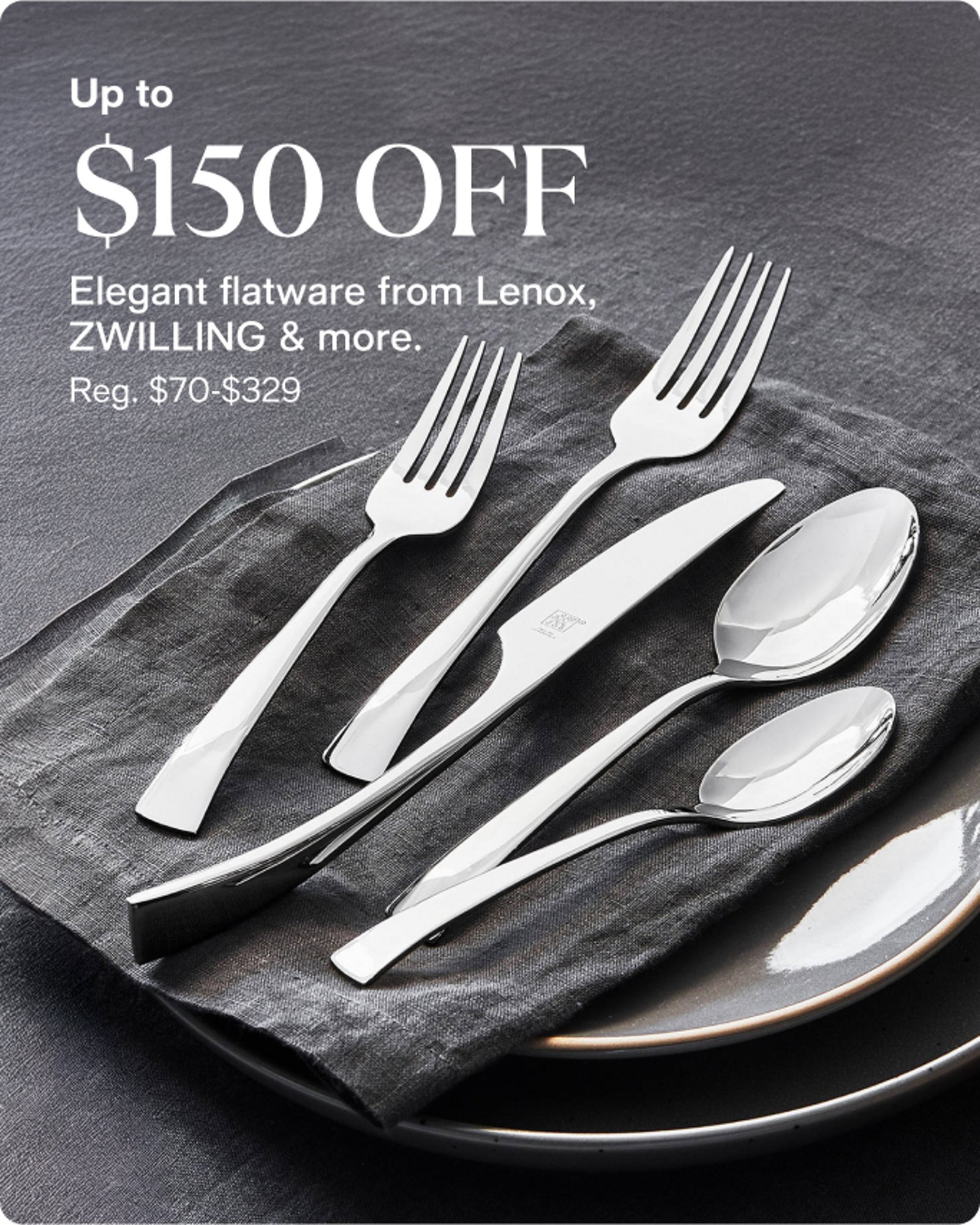 Home-offer-card-up-to-150-off-elegant-flatware-from-lenox-ZWILLING-and-more