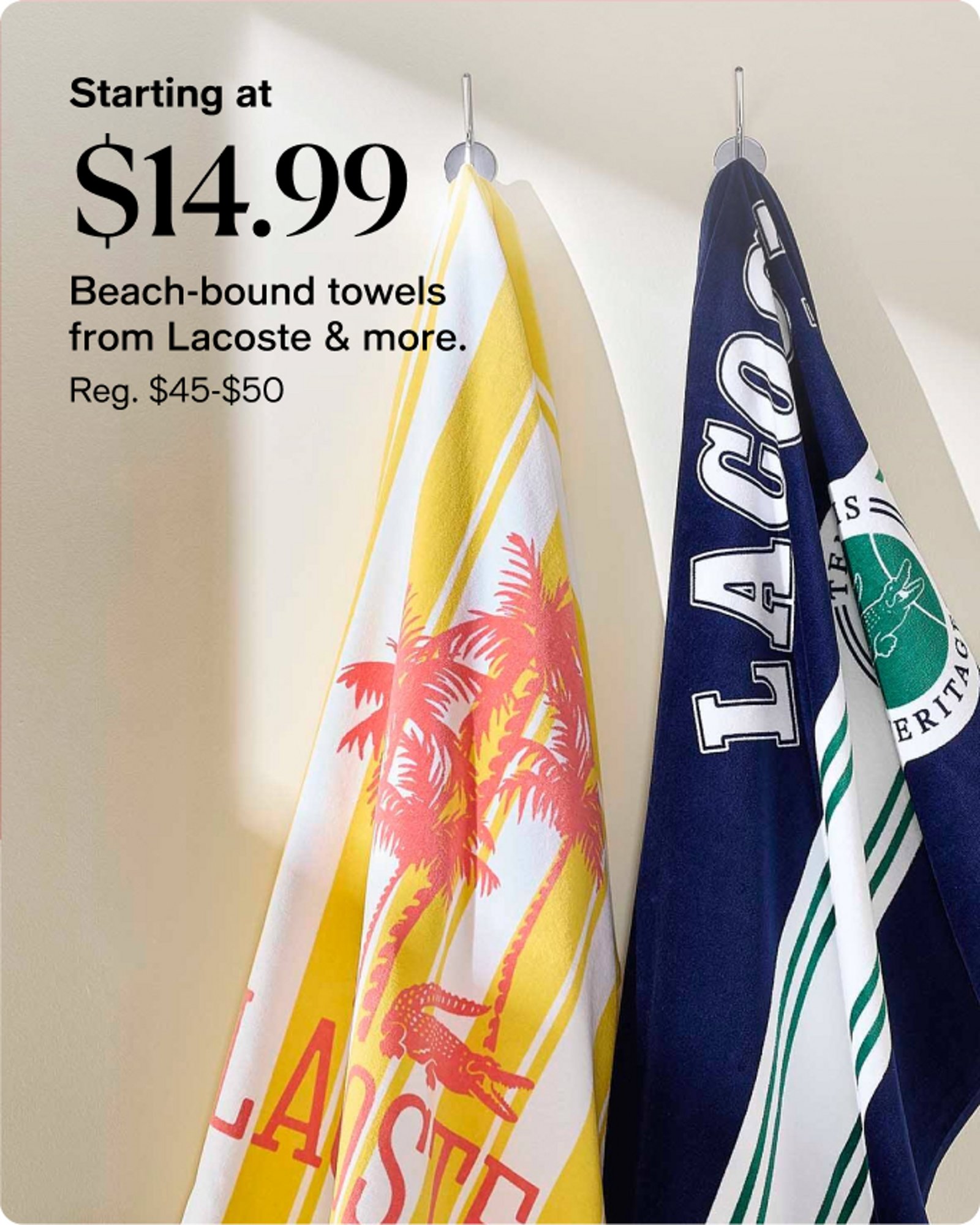 Starting at $14.99 Beach bound towels from Lacoste