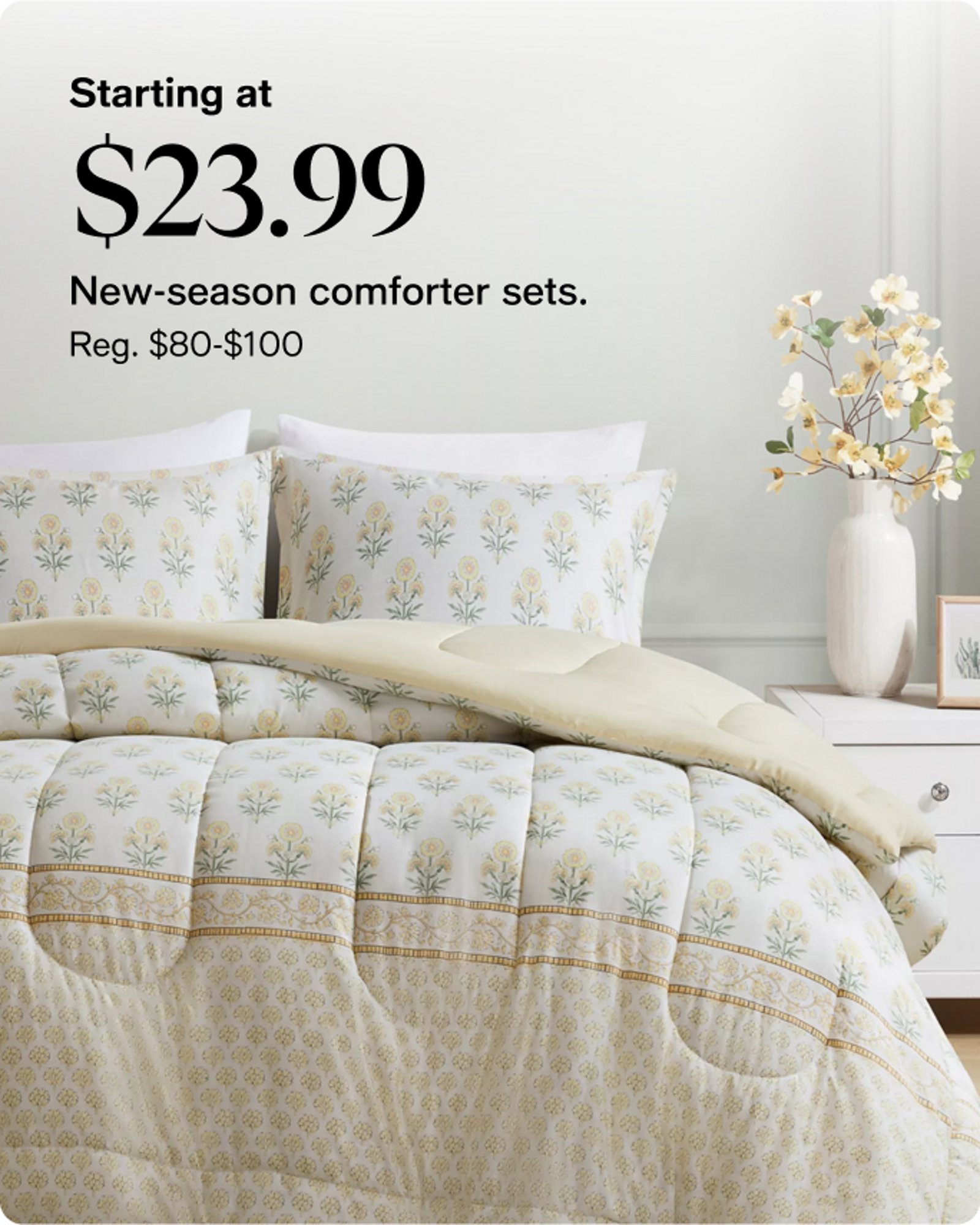 Starting at $23.99 New season comforter sets
