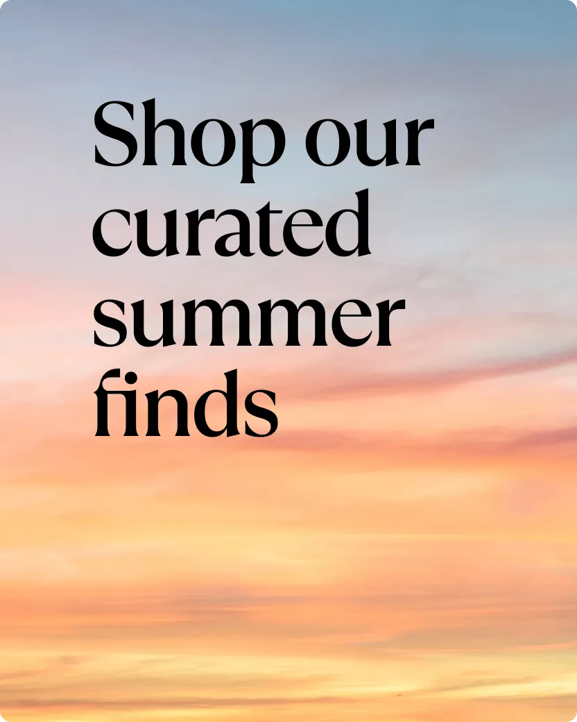 Shop our curated summer finds