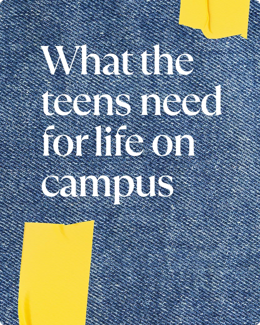 What the teens need for life on campus