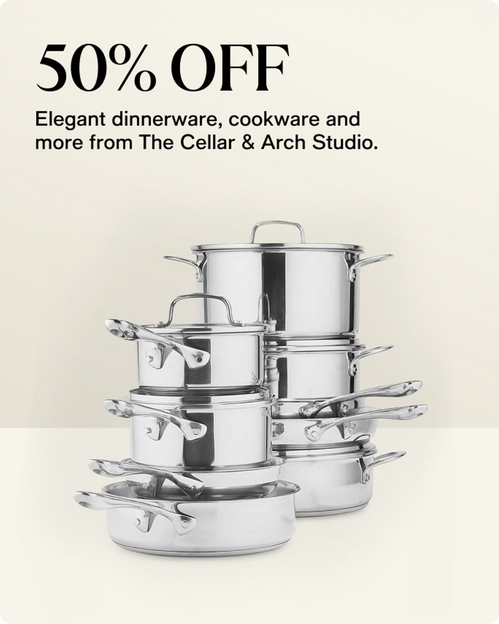 Home-offer-card-50-off-elegant-dinnerware-cookware-and-more-from-the-cellar-and-arch-studio