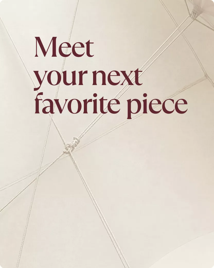 Meet your next favorite piece