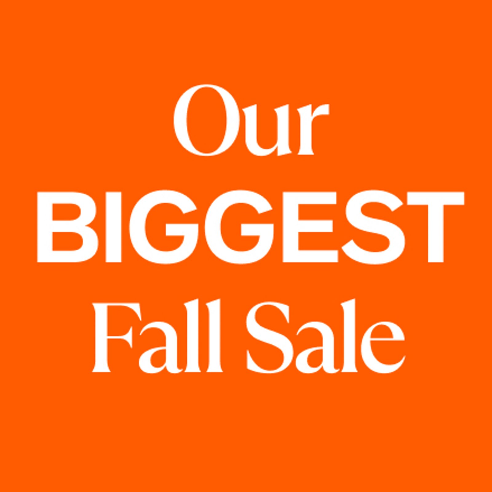 Our biggest fall sale
