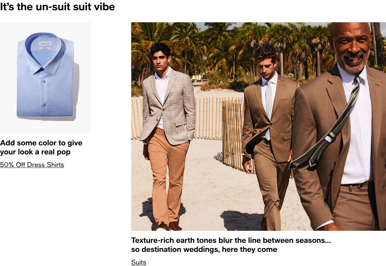 It's the un-suit suit vibe, 50% off Dress Shirts, Suits