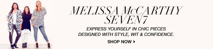 Melissa McCarthy Seven7, Express Yourself in chic Pieces Designed with Style, wit and Confidence, Shop now