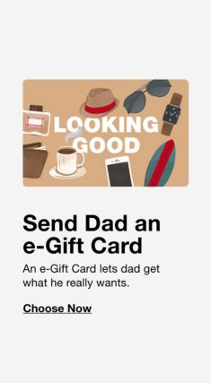 Looking Good, Send Dad an e- Gift Card, Choose Now