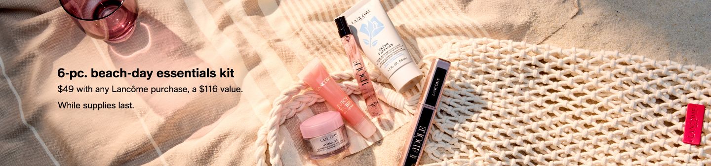 6-piece beach-day essentials kit, $49 with any Lancome purchase, a $116 value, While supplies last