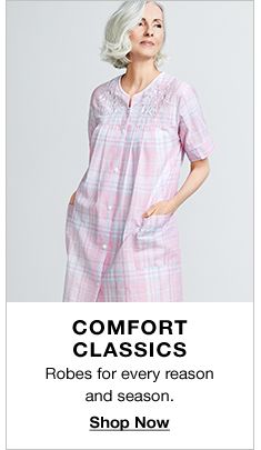 Comfort Classics, Robes for every reason and season, Shop Now