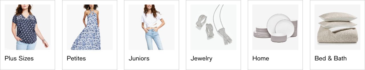 Plus Sizes, Petites, Juniors, Jewelry, Home, Bed and Bath
