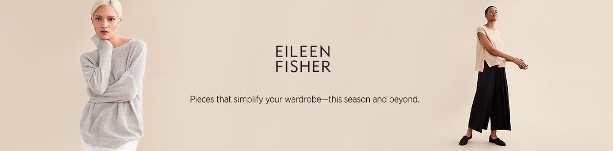 Eileen Fisher, Pieces that simplify your wardrobethis season and beyond