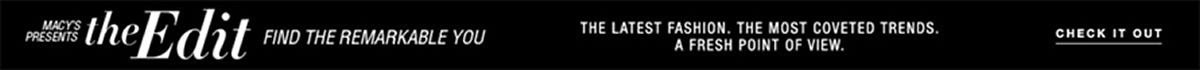 Macys Presents the Edit, Find the Remarkable You, Check it Out