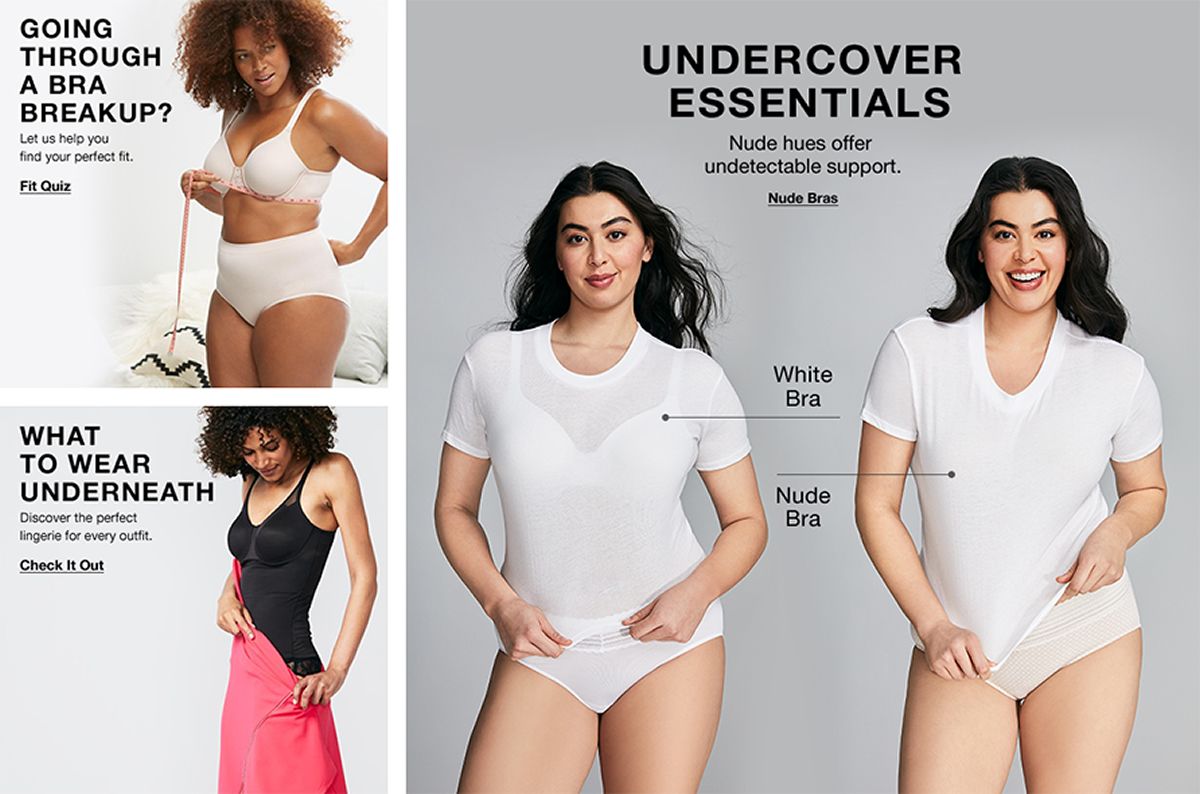 Going Through a Bra Breakup? Let us help you find your perfect fit, Fit Quiz, What to Wear Underneath, Discover the perfect lingerie for every outfit, Check it Out, Undercover Essentials, Nude Bras, White Bra, Nude Bra