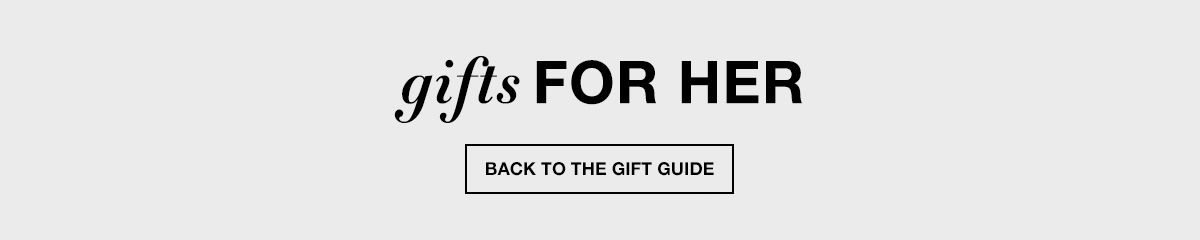Gifts For Her, Back to The Gift Guide