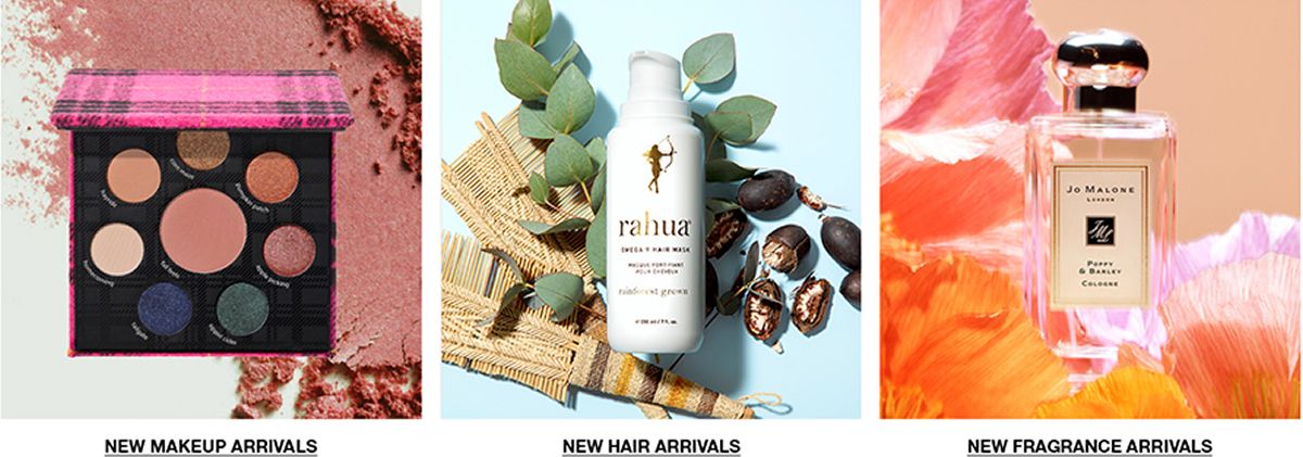 New Makeup Arrivals New Hair Arrivals New Fragrance Arrivals