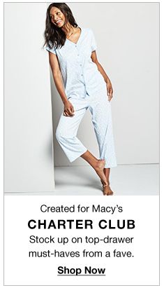 Created for Macy's Charter Club, Stock up on top-drawer must-haves from a fave, Shop Now