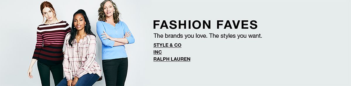 Fashion Faves, The brands you love, The styles you want, Style and Co, INC, Ralph Lauren