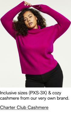 Inclusive sizes (PXS-3X) and cozy cashmere from our very own brand