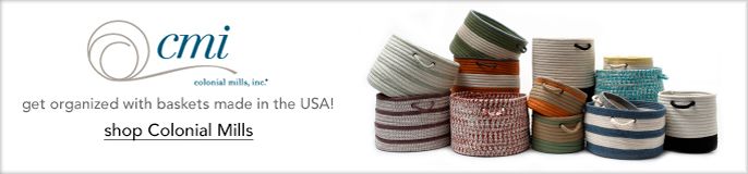 Cmi, colonial mills, inc, get organized with baskets made in the USA! shop Colonial Mills