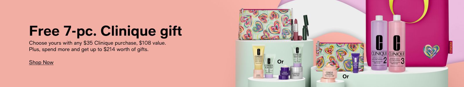 Free 7-piece, Clinique gift, Choose yours with any $35 Clinique purchase, $108 value, Plus, spend more and get up to $214 worth of gifts