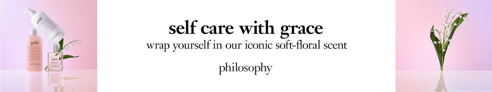 Self care with grace, wrap yourself in our iconic soft-floral scent, philosophy 