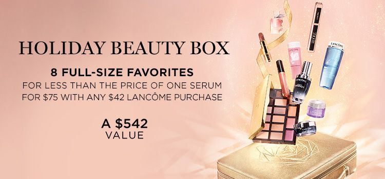 Holiday Beauty Box, 8 Full-Size Favorites, For less than the price of one serum for $75 with any $42 Lancome purchase, A $542 Value