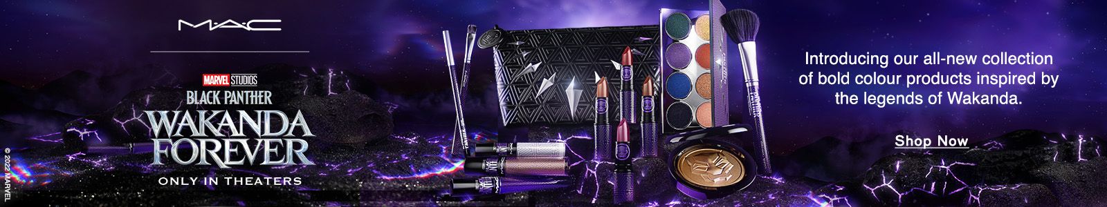 MAC, Wakanda Forever, Only In Theaters, Introducing our all-new collection of bold colour products inspired by the legends of Wakanda, Shop Now