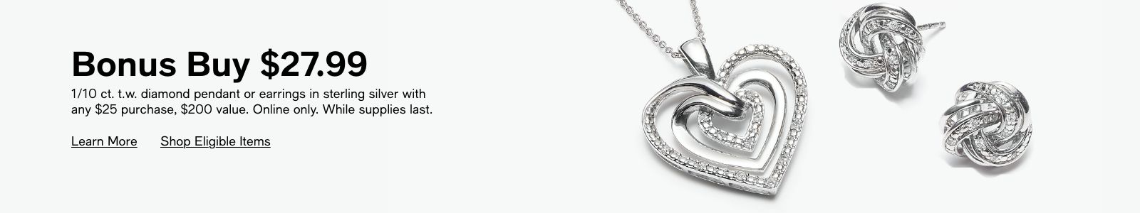 Bonus Buy $27.99, 1/10 ct. t.w, diamond pendent or earrings in sterling silver with any $25 purchase, $200 value, Online only, While supplies last