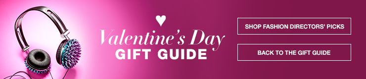 Valentine's Day Gift Guide, Shop Fashion Directors' Picks, Back to the Gift Guide