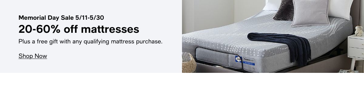 Memorial Day Sale 5/11-5/30 20-60% off mattresses Plus a free gift with any qualifying mattress purchase. Shop Now