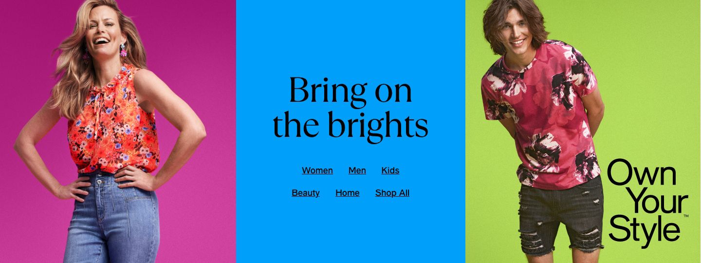 Own Your Style, Bring on the brights, Women, Men, Kids, Beauty, Home, Shop All