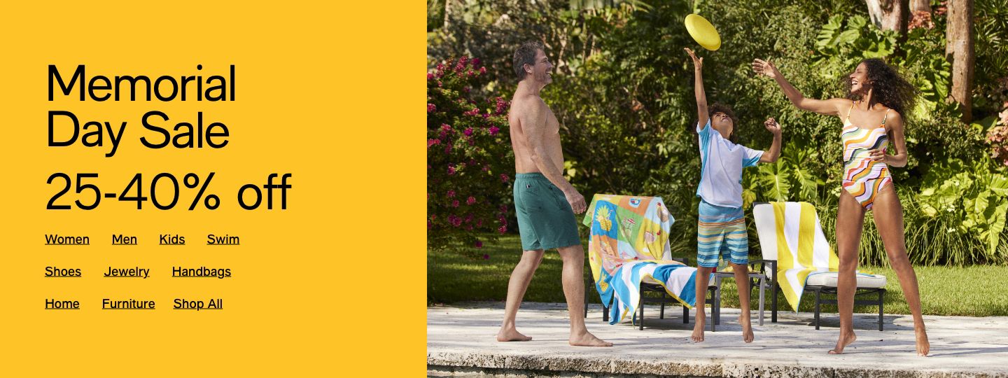 Memorial Day Sale, 25-40% off, Women, Men, Kids, Swim, Shoes, Jewelry, Handbags, Home, Furniture, Shop All