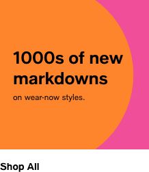 1000s of new markdowns on wear-now styles. Shop All